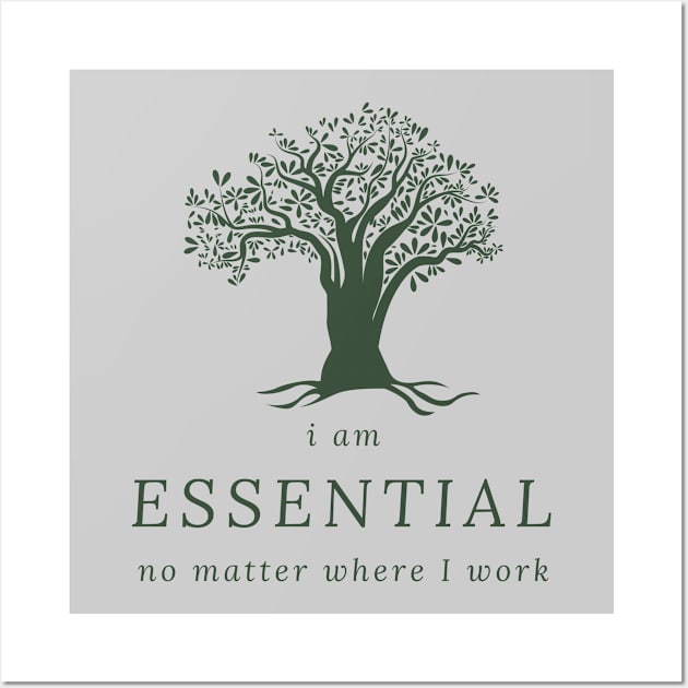 I AM ESSENTIAL NO MATTER WHERE I WORK Wall Art by DOGwithBLANKET